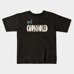 Funny Cornhole Get Cornholed Kids T-Shirt